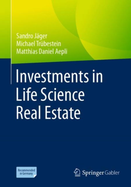 Investments in Life Science Real Estate - Sandro Jager - Books - Springer-Verlag Berlin and Heidelberg Gm - 9783658430542 - July 26, 2024