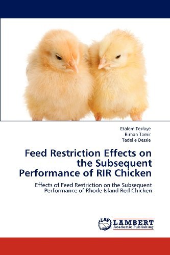 Cover for Tadelle Dessie · Feed Restriction Effects on the Subsequent Performance of Rir Chicken: Effects of Feed Restriction on the Subsequent Performance of Rhode Island Red Chicken (Paperback Bog) (2012)