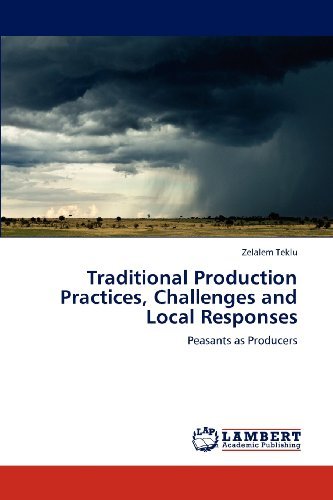 Traditional Production Practices, Challenges and Local Responses: Peasants As Producers - Zelalem Teklu - Books - LAP LAMBERT Academic Publishing - 9783659123542 - May 18, 2012