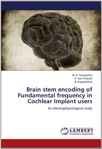 Cover for B. Rajashekhar · Brain Stem Encoding of Fundamental Frequency in Cochlear Implant Users: an Electrophysiological Study (Paperback Book) (2012)