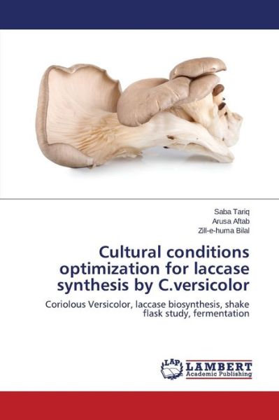 Cover for Bilal Zill-e-huma · Cultural Conditions Optimization for Laccase Synthesis by C.versicolor (Paperback Book) (2015)