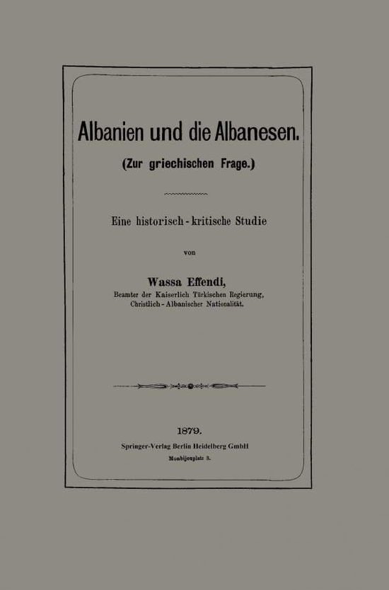 Cover for Wassa Effendi · Albanien Und Die Albanesen: Eine Historisch -- Kritische Studie (Paperback Book) [1879 edition] (1901)