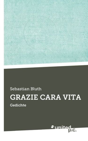 Cover for Sebastian Bluth · Grazie Cara Vita (Paperback Book) (2021)