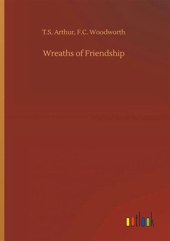 Wreaths of Friendship - Arthur - Kirjat -  - 9783732664542 - torstai 5. huhtikuuta 2018