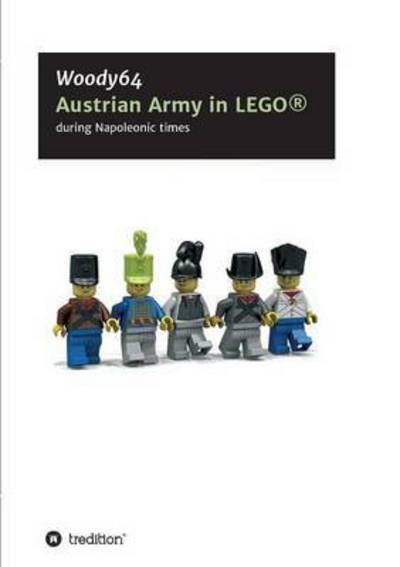 Cover for MinifigCustomsIn3d · Austrian Army in LEG (Book) (2017)