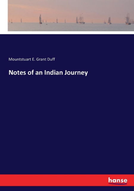 Cover for Mountstuart E Grant Duff · Notes of an Indian Journey (Paperback Book) (2017)