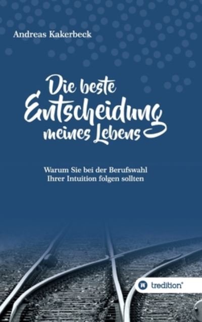 Cover for Kakerbeck · Die beste Entscheidung meines (Buch) (2018)