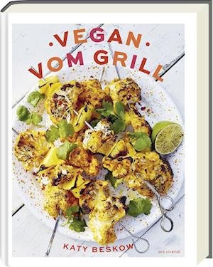 Vegan vom Grill - Katy Beskow - Books - ars vivendi - 9783747204542 - March 16, 2023