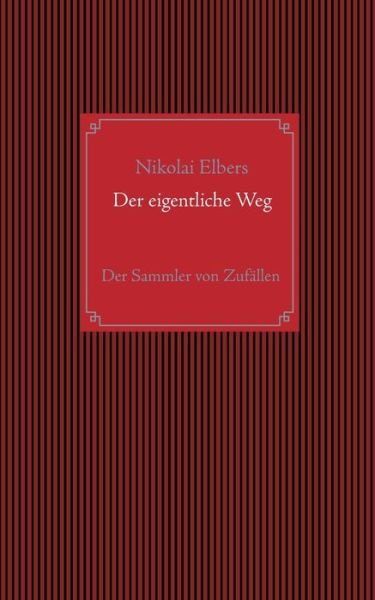 Cover for Elbers · Der eigentliche Weg (Bog) (2019)