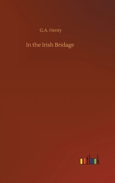 Cover for G A Henty · In the Irish Bridage (Hardcover bog) (2020)