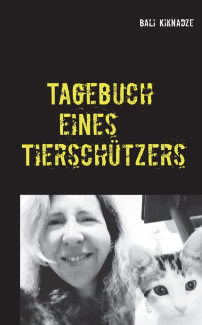 Cover for Bali Kiknadze · Tagebuch eines Tierschutzers (Paperback Book) (2021)