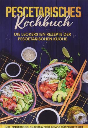 Cover for Hennes Mankow · Pescetarisches Kochbuch: Die leckersten Rezepte der pescetarischen Küche | inkl. Fingerfood, Snacks &amp; Poke Bowls für Pescetarier (Hardcover Book) (2022)