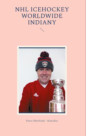 Cover for Peter Oberfrank - Hunziker · NHL icehockey worldwide indiany (Book) (2024)
