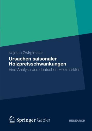 Cover for Kajetan Zwirglmaier · Ursachen Saisonaler Holzpreisschwankungen: Eine Analyse Des Deutschen Holzmarktes (Paperback Book) [2012 edition] (2012)