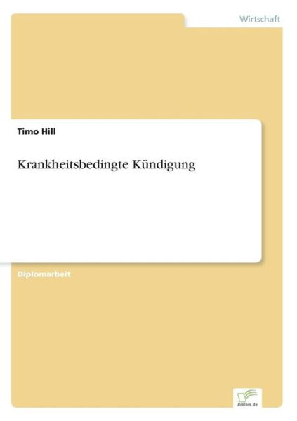 Cover for Timo Hill · Krankheitsbedingte Kundigung (Paperback Book) [German edition] (1998)