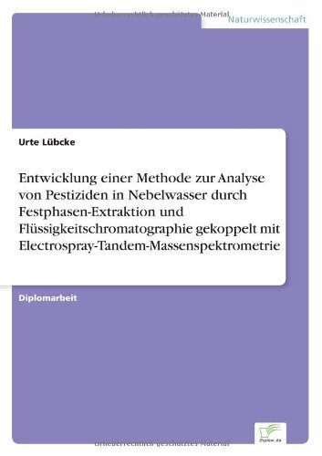 Cover for Urte Lubcke · Entwicklung einer Methode zur Analyse von Pestiziden in Nebelwasser durch Festphasen-Extraktion und Flussigkeitschromatographie gekoppelt mit Electrospray-Tandem-Massenspektrometrie (Taschenbuch) [German edition] (2004)