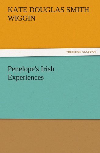 Cover for Kate Douglas Smith Wiggin · Penelope's Irish Experiences (Tredition Classics) (Paperback Book) (2011)