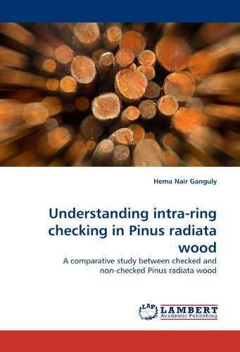 Cover for Hema Nair Ganguly · Understanding Intra-ring Checking in Pinus Radiata Wood: a Comparative Study Between Checked and Non-checked Pinus Radiata Wood (Paperback Book) (2010)