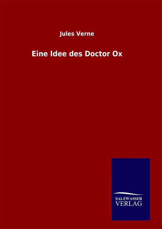 Cover for Jules Verne · Eine Idee Des Doctor Ox (Innbunden bok) (2015)