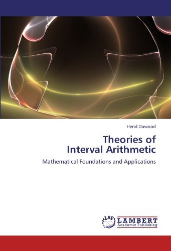 Cover for Hend Dawood · Theories of Interval Arithmetic: Mathematical Foundations and Applications (Taschenbuch) (2011)