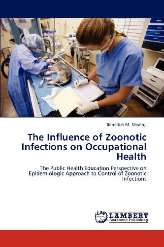 Cover for Benedict  M. Mwenji · The Influence of Zoonotic Infections on Occupational Health: the Public Health Education Perspective on Epidemiologic Approach to Control of Zoonotic Infections (Paperback Book) (2012)