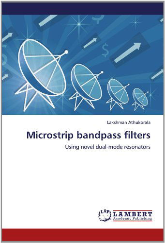 Cover for Lakshman Athukorala · Microstrip Bandpass Filters: Using Novel Dual-mode Resonators (Paperback Bog) (2012)