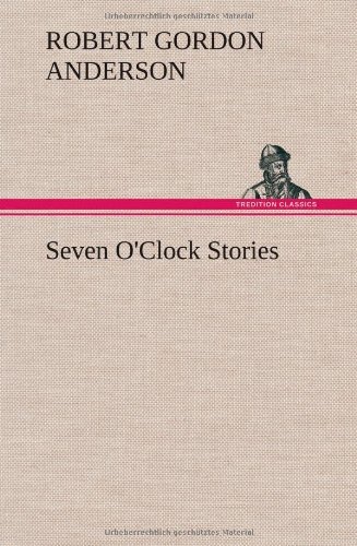 Cover for Robert Gordon Anderson · Seven O'clock Stories (Gebundenes Buch) (2012)