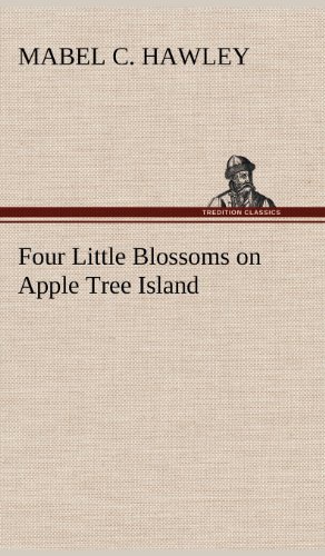 Cover for Mabel C. Hawley · Four Little Blossoms on Apple Tree Island (Innbunden bok) (2012)