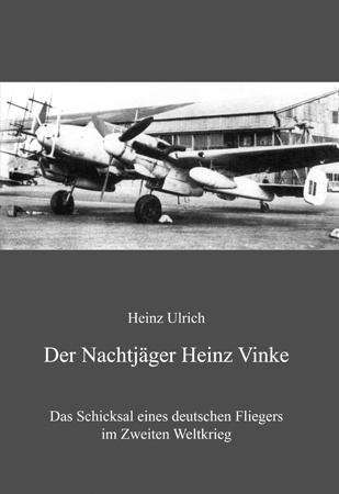 Der Nachtjäger Heinz Vinke - Heinz Ulrich - Books - Ziethen Dr. Verlag - 9783862891542 - August 3, 2017