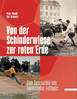 Cover for Biwald, Peter; Vranovitz, Karl · Von Der Schindlerwiese Zur Roten Erde (Book)