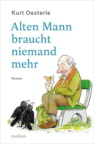 Cover for Kurt Oesterle · Alten Mann braucht niemand mehr (Book) (2023)