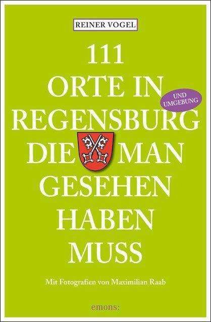 Cover for Vogel · 111 Orte in Regensburg (Buch)