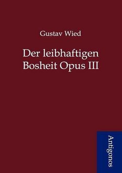 Cover for Gustav Wied · Der Leibhaftigen Bosheit Opus III (Paperback Bog) [German edition] (2012)