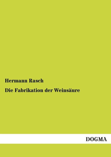 Cover for Hermann Rasch · Die Fabrikation Der Weinsaure (Paperback Book) [German edition] (2012)