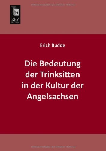 Cover for Erich Budde · Die Bedeutung Der Trinksitten in Der Kultur Der Angelsachsen (Paperback Book) [German edition] (2013)
