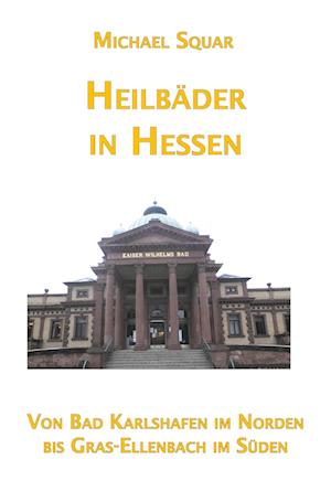 Cover for Michael Squar · Heilbäder in Hessen (Paperback Book) (2021)