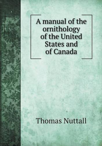 Cover for Thomas Nuttall · A Manual of the Ornithology of the United States and of Canada (Pocketbok) (2014)