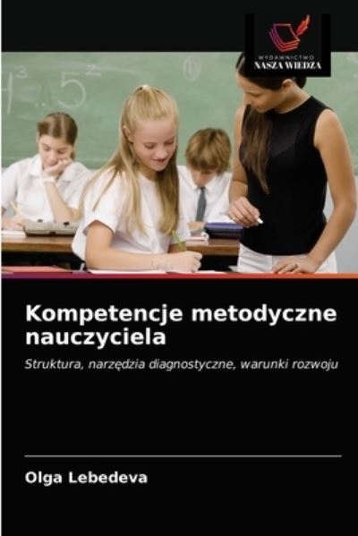 Cover for Olga Lebedeva · Kompetencje metodyczne nauczyciela (Paperback Book) (2021)