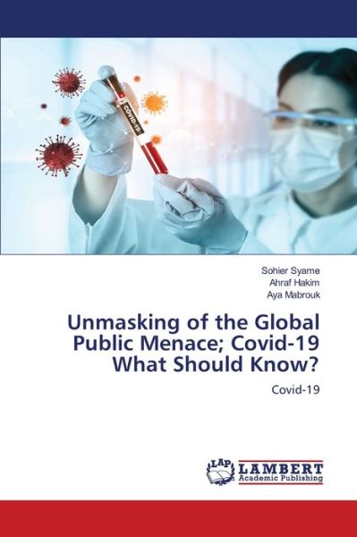 Cover for Sohier Syame · Unmasking of the Global Public Menace; Covid-19 What Should Know? (Paperback Book) (2021)