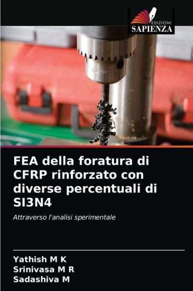 Cover for Yathish M K · FEA della foratura di CFRP rinforzato con diverse percentuali di SI3N4 (Paperback Book) (2021)