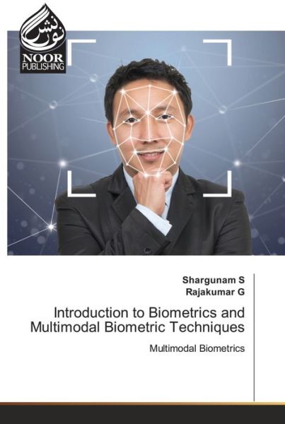 Introduction to Biometrics and Multimodal Biometric Techniques - Shargunam S - Books - Noor Publishing - 9786203857542 - May 13, 2021