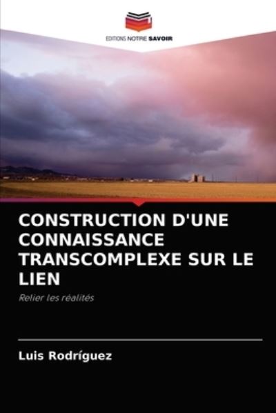 Cover for Luis Rodriguez · Construction d'Une Connaissance Transcomplexe Sur Le Lien (Paperback Book) (2021)