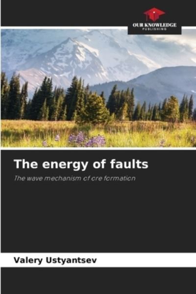 Cover for Valery Ustyantsev · The energy of faults (Paperback Book) (2021)