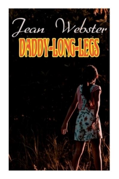 Daddy-Long-Legs: Girl's Novel - Jean Webster - Books - e-artnow - 9788027341542 - July 6, 2021