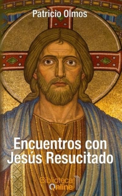 Cover for Patricio Olmos · Encuentros con Jesús Resucitado (Paperback Book) (2021)