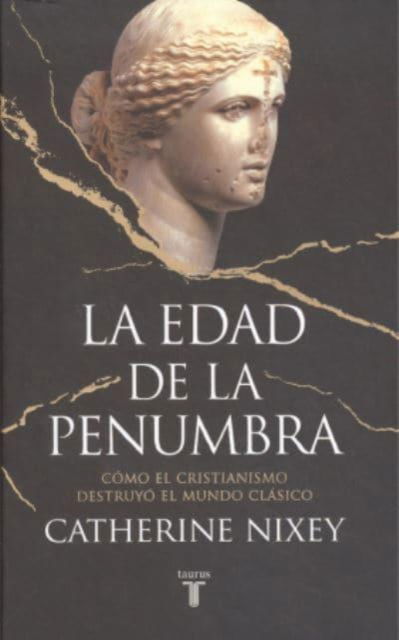 Cover for Catherine Nixey · La edada de la penumbra (Hardcover Book) (2018)