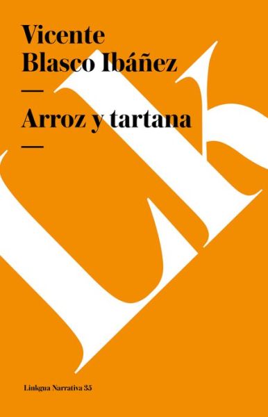 Arroz Y Tartana (Narrativa) (Spanish Edition) - Vicente Blasco Ibáñez - Books - Linkgua - 9788498167542 - 2024