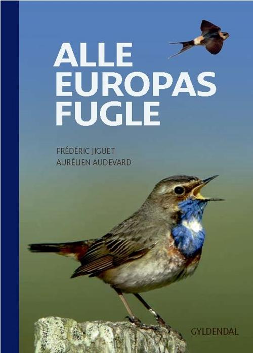 Cover for Frédéric Jiguet; Aurélien Audevard · Alle Europas fugle (Sewn Spine Book) [1º edição] (2016)