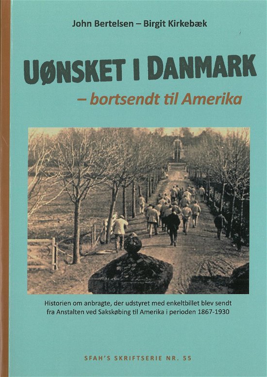 Cover for John Bertelsen &amp; Birgit Kirkebæk · Uønsket i Danmark - bortsendt til Amerika (Bound Book) [1º edição] [Indbundet] (2014)