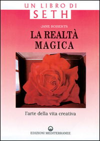 Cover for Jane Roberts · La Realta Magica. Un Libro Di Seth. L'arte Della Vita Creativa (Book)